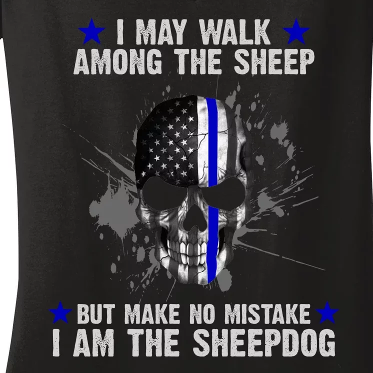 I May Walk Among The Sheep Make No Mistake I'm The Sheepdog Women's V-Neck T-Shirt