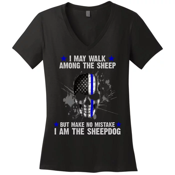 I May Walk Among The Sheep Make No Mistake I'm The Sheepdog Women's V-Neck T-Shirt