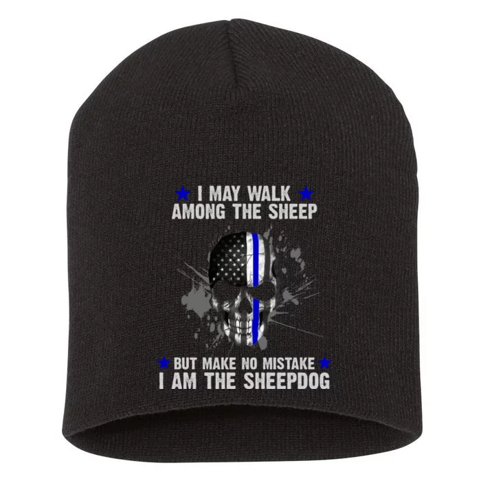 I May Walk Among The Sheep Make No Mistake I'm The Sheepdog Short Acrylic Beanie