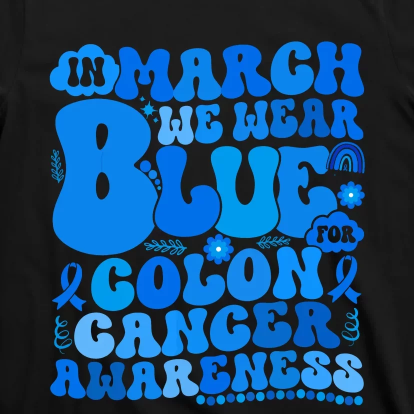 In March We Wear Blue Colon Cancer Awareness Colon Cancer T-Shirt