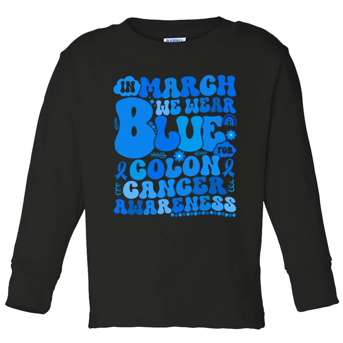 In March We Wear Blue Colon Cancer Awareness Colon Cancer Toddler Long Sleeve Shirt