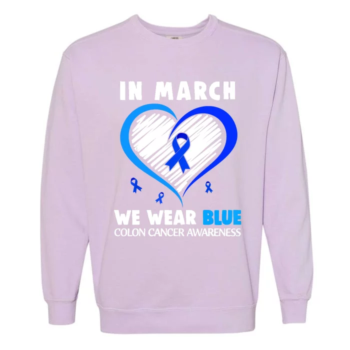 In March We Wear Blue For Colon Cancer Awareness Blue Heart Garment-Dyed Sweatshirt