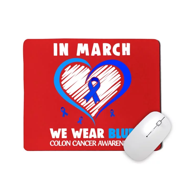 In March We Wear Blue For Colon Cancer Awareness Blue Heart Mousepad