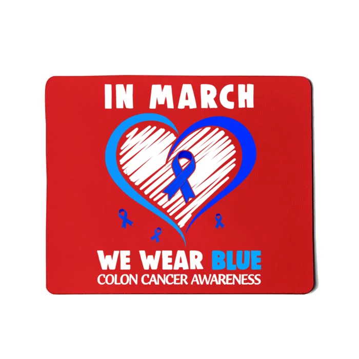 In March We Wear Blue For Colon Cancer Awareness Blue Heart Mousepad