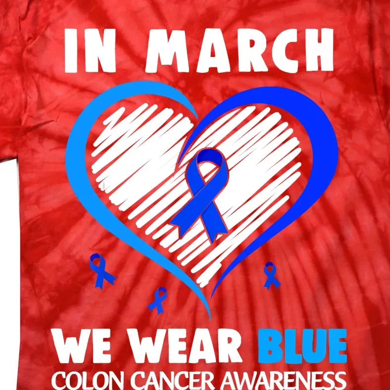 In March We Wear Blue For Colon Cancer Awareness Blue Heart Tie-Dye T-Shirt