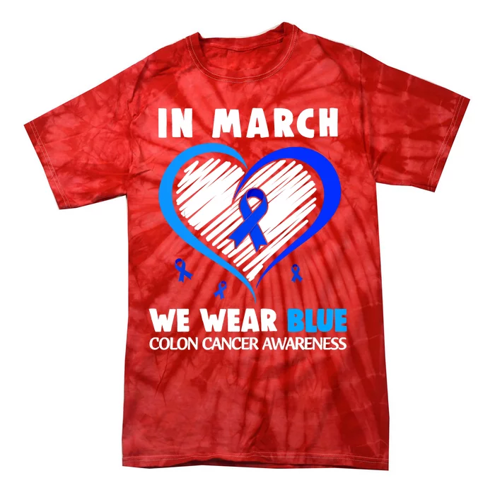 In March We Wear Blue For Colon Cancer Awareness Blue Heart Tie-Dye T-Shirt