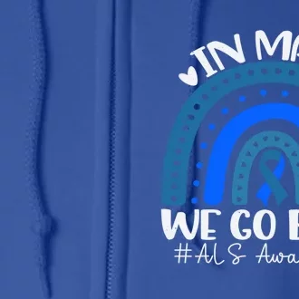 In May We Go Blue For Support Als Awareness Rainbow Gift Full Zip Hoodie