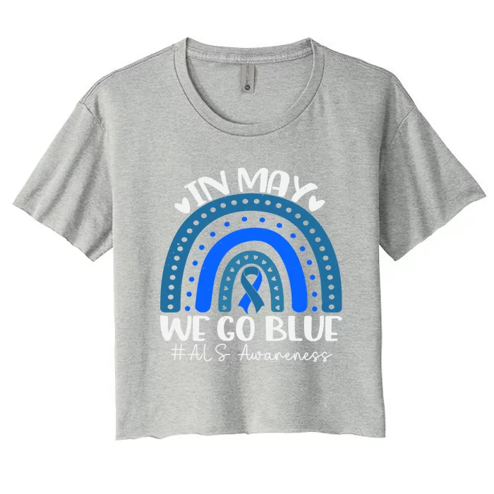 In May We Go Blue For Support Als Awareness Rainbow Gift Women's Crop Top Tee