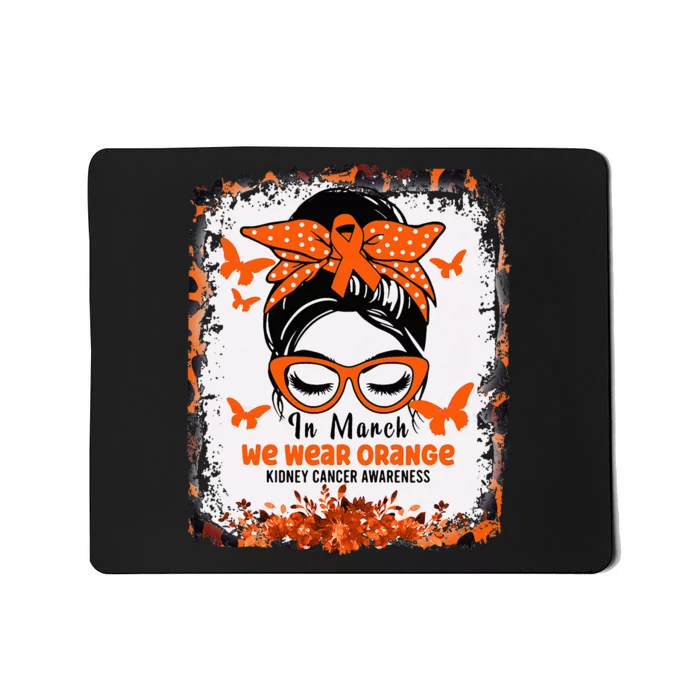 In March We Wear Orange Kidney Cancer Awareness Messy Bun Mousepad