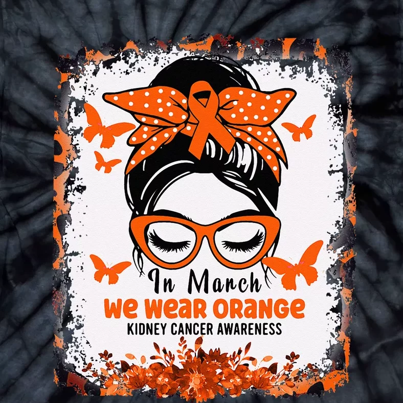 In March We Wear Orange Kidney Cancer Awareness Messy Bun Tie-Dye T-Shirt