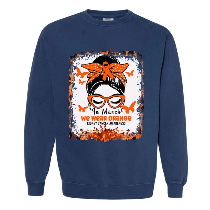 In March We Wear Orange Kidney Cancer Awareness Messy Bun Garment-Dyed Sweatshirt