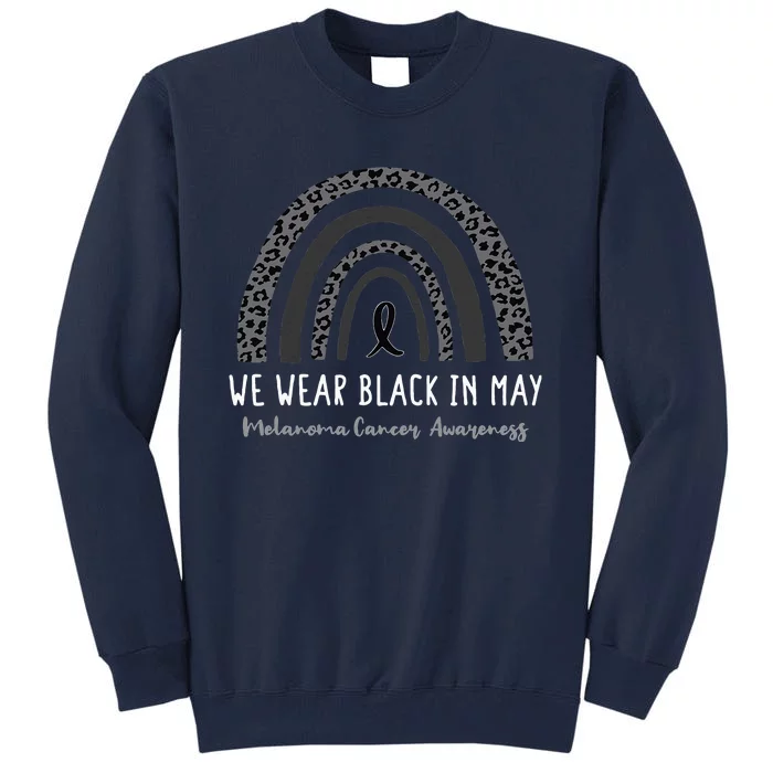 In May We Wear Black Melanoma Cancer Awareness Rainbow Tall Sweatshirt