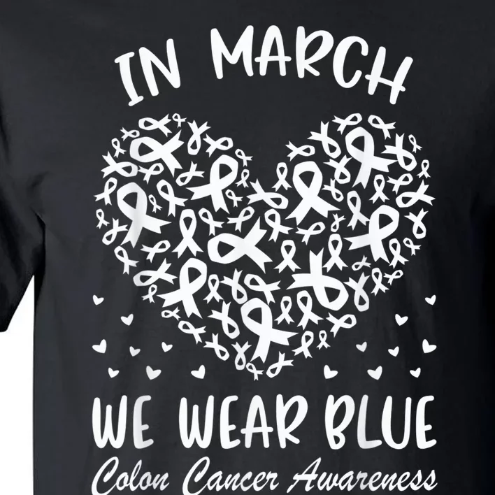 In March We Wear Blue For Colon Cancer Awareness Heart Tall T-Shirt