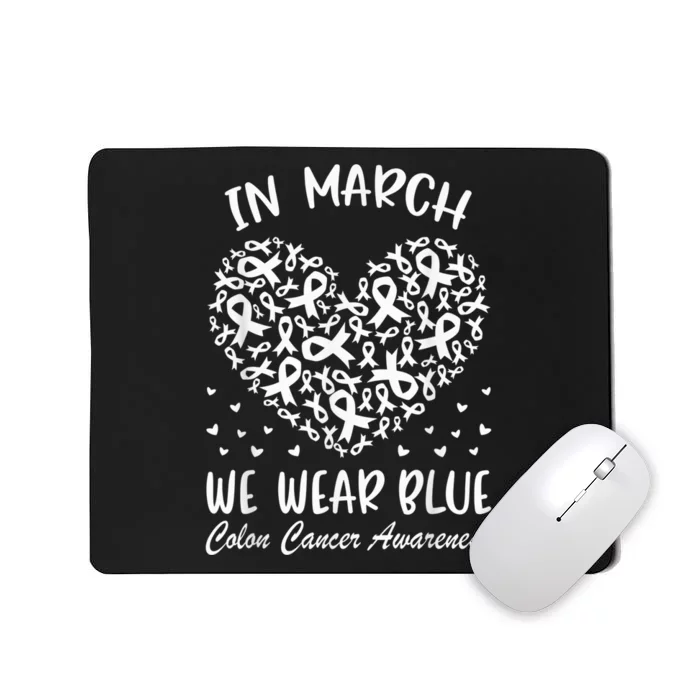 In March We Wear Blue For Colon Cancer Awareness Heart Mousepad