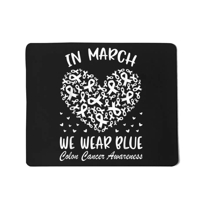 In March We Wear Blue For Colon Cancer Awareness Heart Mousepad