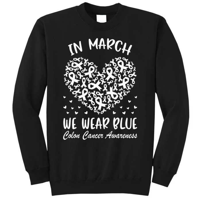 In March We Wear Blue For Colon Cancer Awareness Heart Sweatshirt