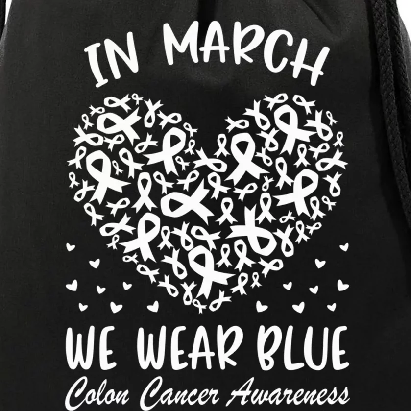 In March We Wear Blue For Colon Cancer Awareness Heart Drawstring Bag