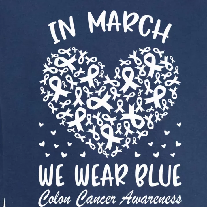 In March We Wear Blue For Colon Cancer Awareness Heart Garment-Dyed Sweatshirt