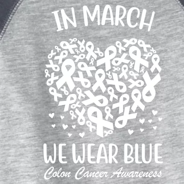 In March We Wear Blue Colon Cancer Awareness Toddler Fine Jersey T-Shirt