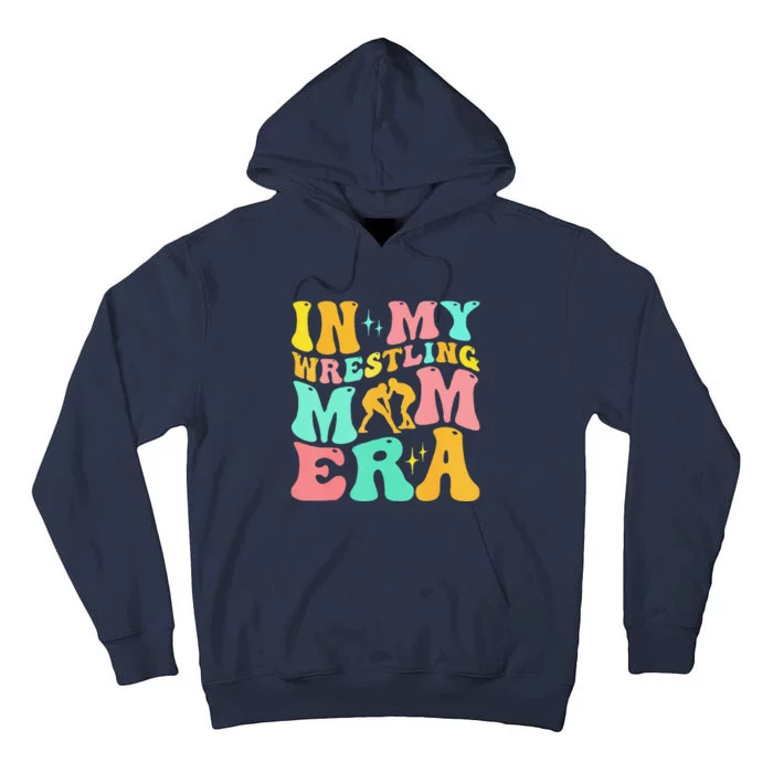 In My Wrestling Mom Era Funny Mom Sport MotherS Day Tall Hoodie