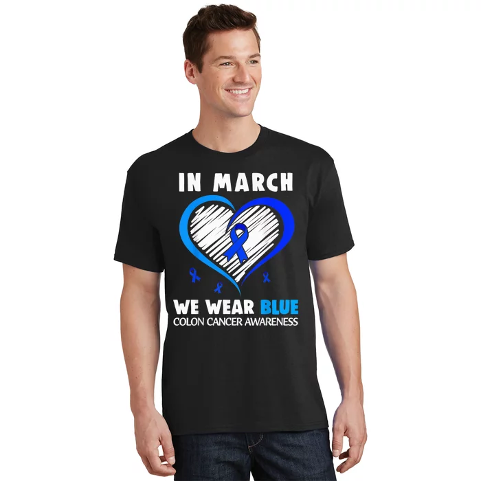 In March We Wear Blue For Colon Cancer Awareness Blue Heart T-Shirt