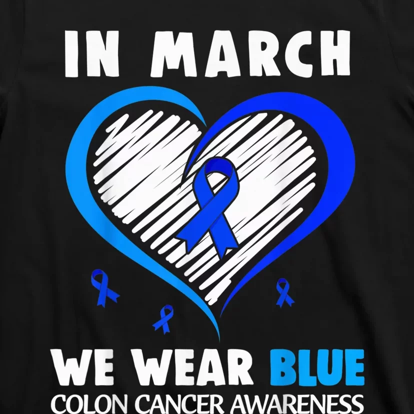 In March We Wear Blue For Colon Cancer Awareness Blue Heart T-Shirt