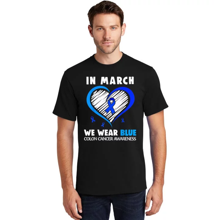 In March We Wear Blue For Colon Cancer Awareness Blue Heart Tall T-Shirt