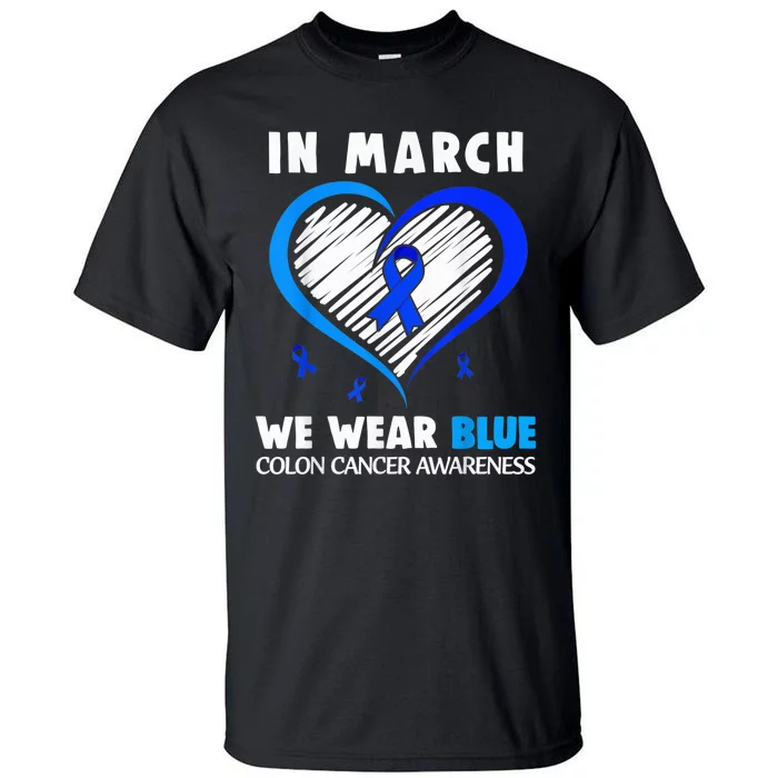 In March We Wear Blue For Colon Cancer Awareness Blue Heart Tall T-Shirt