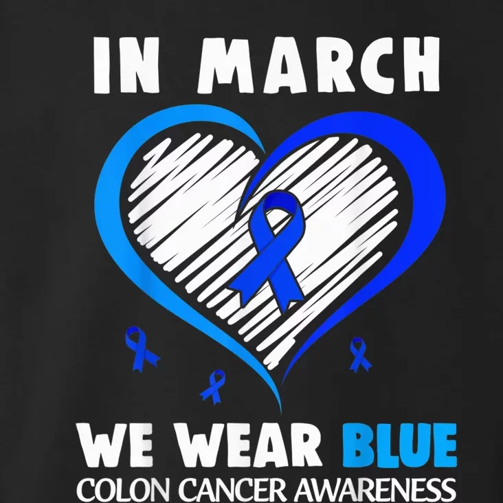 In March We Wear Blue For Colon Cancer Awareness Blue Heart Toddler Hoodie