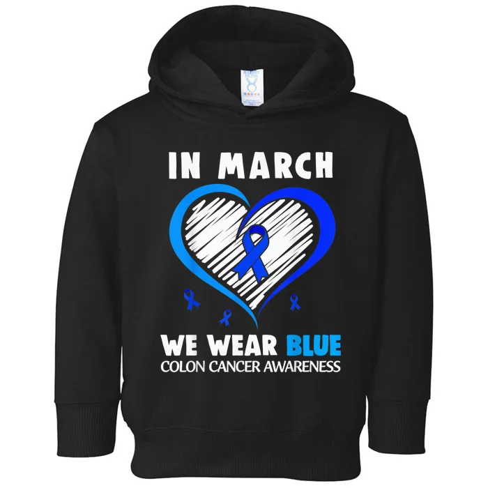 In March We Wear Blue For Colon Cancer Awareness Blue Heart Toddler Hoodie