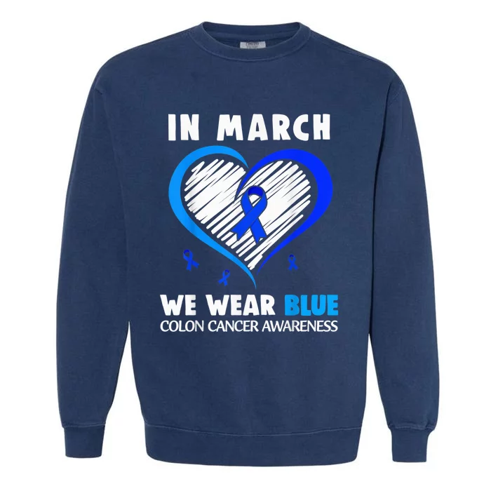 In March We Wear Blue For Colon Cancer Awareness Blue Heart Garment-Dyed Sweatshirt