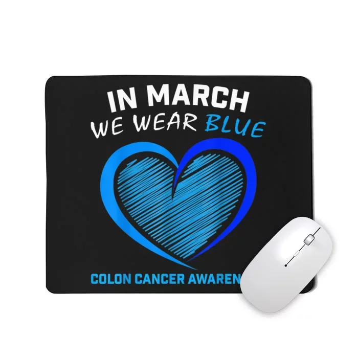 In March We Wear Blue For Colon Cancer Awareness Blue Heart Mousepad