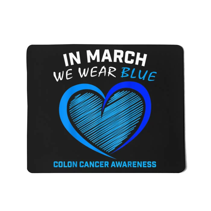 In March We Wear Blue For Colon Cancer Awareness Blue Heart Mousepad