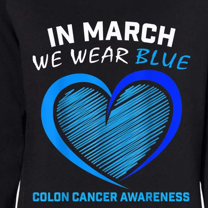 In March We Wear Blue For Colon Cancer Awareness Blue Heart Womens California Wash Sweatshirt