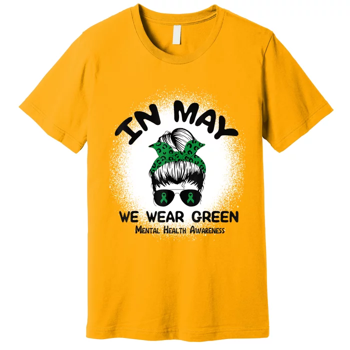 In May We Wear Green Mental Health Awareness Messy Bun Women Premium T-Shirt