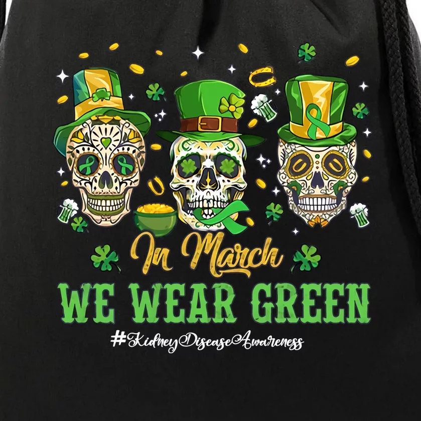 In March We Wear Green Kidney Disease Awareness St Patrick's Day Skull Skeleton Drawstring Bag