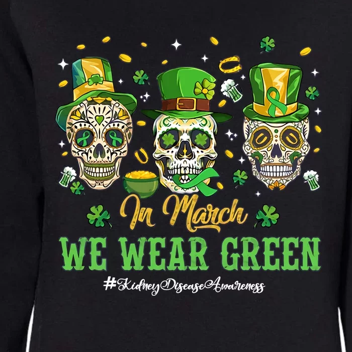 In March We Wear Green Kidney Disease Awareness St Patrick's Day Skull Skeleton Womens California Wash Sweatshirt