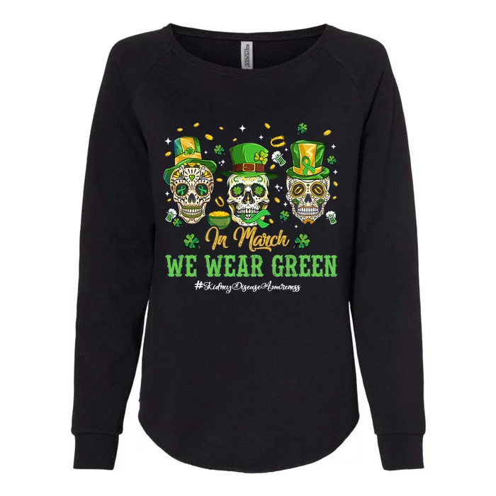 In March We Wear Green Kidney Disease Awareness St Patrick's Day Skull Skeleton Womens California Wash Sweatshirt