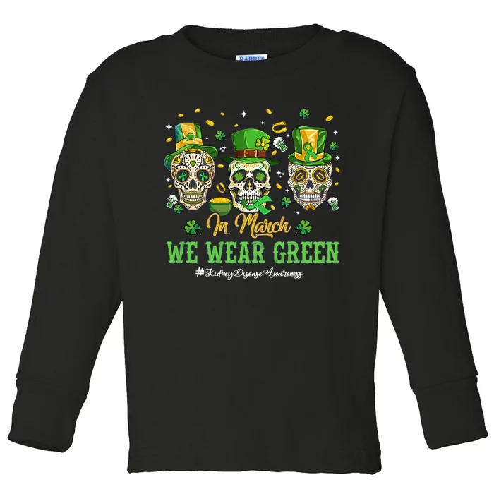 In March We Wear Green Kidney Disease Awareness St Patrick's Day Skull Skeleton Toddler Long Sleeve Shirt