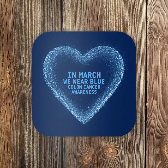 In March We Wear Blue For Colon Cancer Awareness Blue Heart Coaster