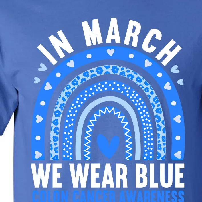 In March We Wear Blue Colon Cancer Awareness Leopard Rainbow Gift Tall T-Shirt