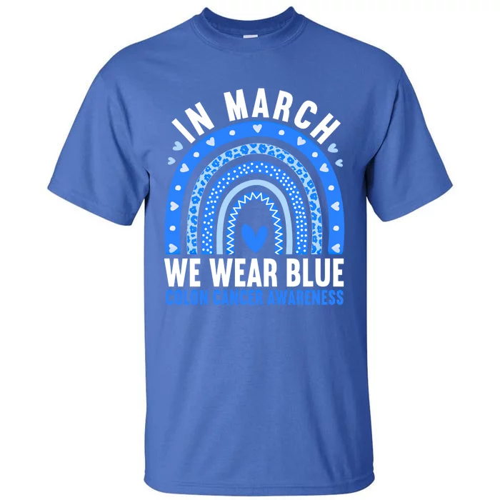 In March We Wear Blue Colon Cancer Awareness Leopard Rainbow Gift Tall T-Shirt