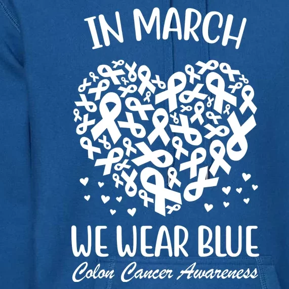 In March We Wear Blue Colon Cancer Awareness Ribbon Heart Premium Hoodie