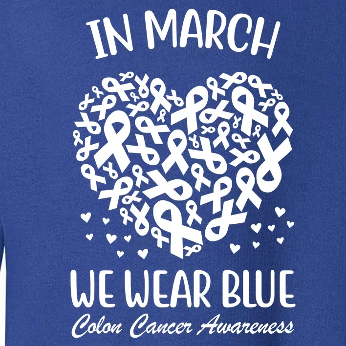 In March We Wear Blue Colon Cancer Awareness Ribbon Heart Toddler Sweatshirt