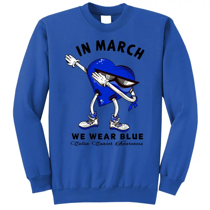 In March We Wear Blue Dabbing Heart Colon Cancer Awareness Gift Tall Sweatshirt