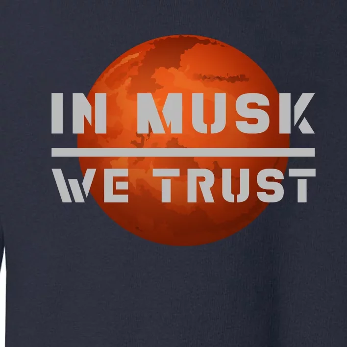 In Musk We Trust Mars Toddler Sweatshirt