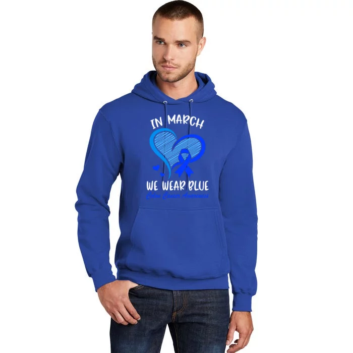 In March We Wear Blue For Colon Cancer Awareness Blue Heart Gift Tall Hoodie