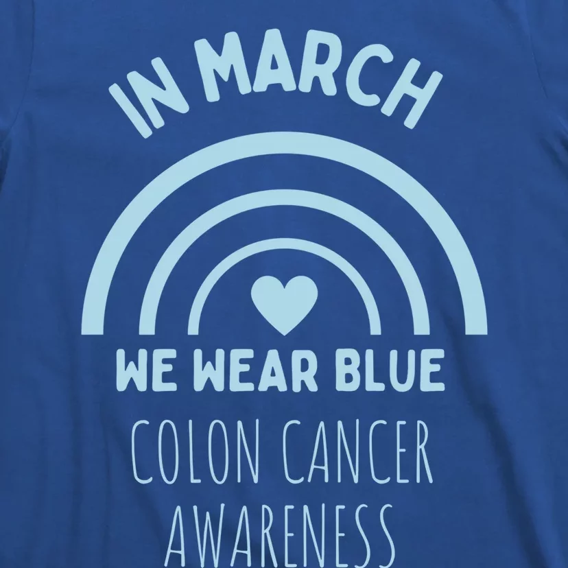 In March We Wear Blue For Colon Cancer Awareness Blue Ribbon Gift T-Shirt