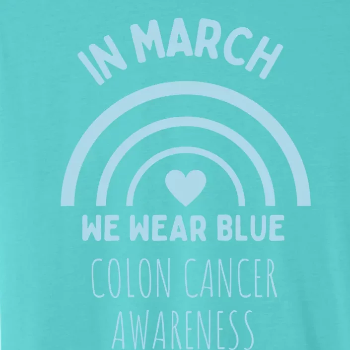 In March We Wear Blue For Colon Cancer Awareness Blue Ribbon Gift ChromaSoft Performance T-Shirt