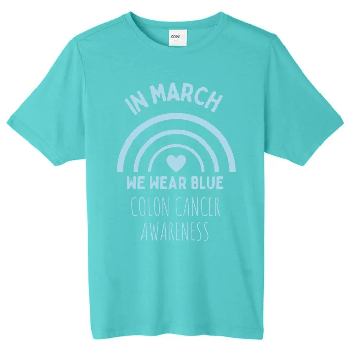 In March We Wear Blue For Colon Cancer Awareness Blue Ribbon Gift ChromaSoft Performance T-Shirt